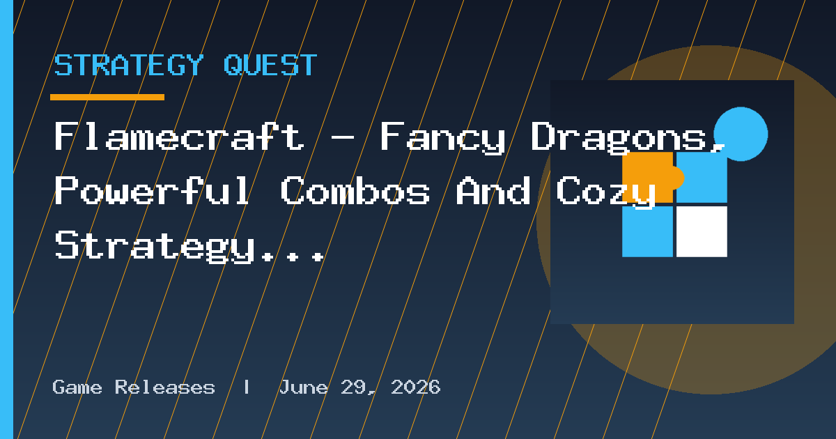 Flamecraft – Fancy Dragons, Powerful Combos And Cozy Strategy