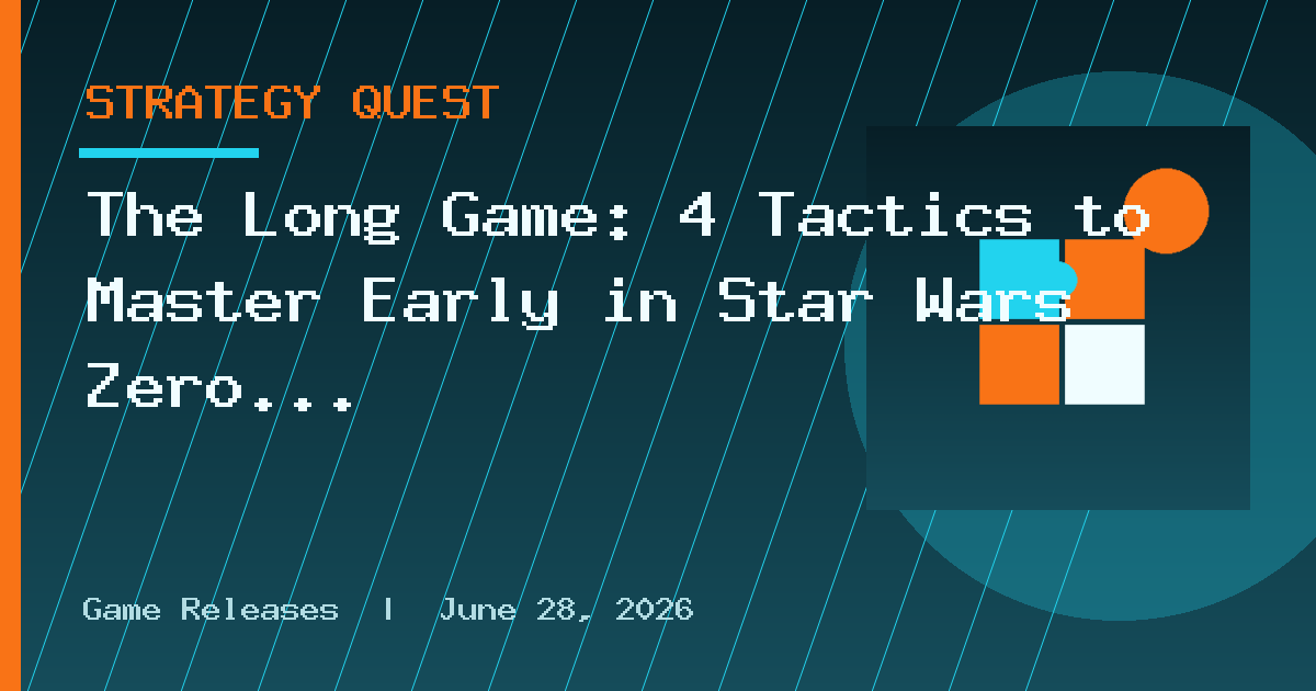 The Long Game: 4 Tactics to Master Early in Star Wars Zero Company