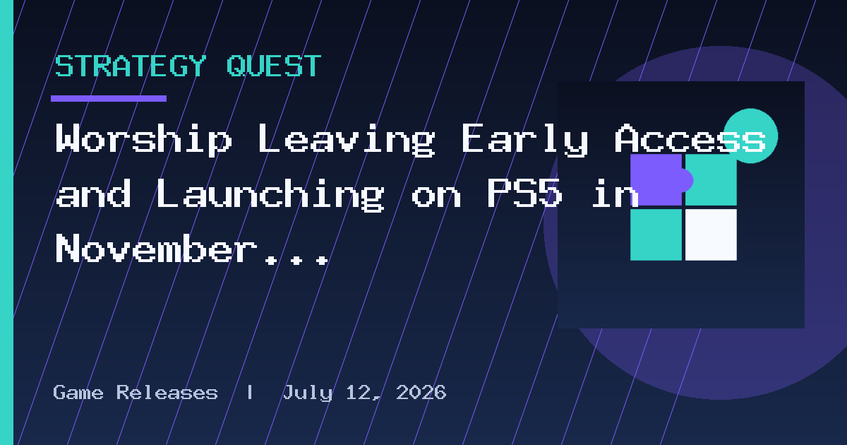 Worship Leaving Early Access and Launching on PS5 in November